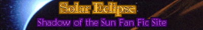 Solar Eclipse - Shadow of the Sun Fan Fic Site